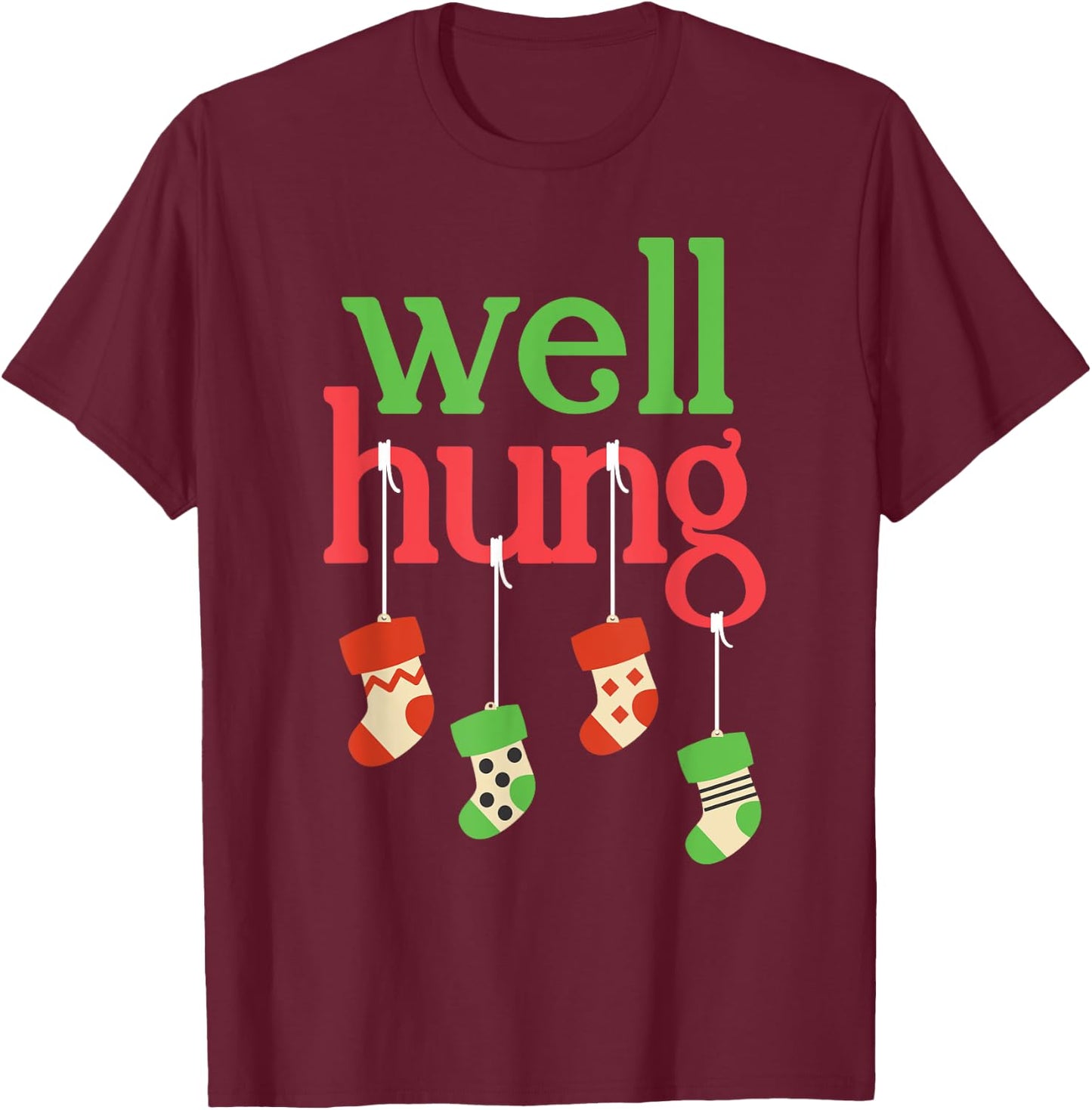 Funny Christmas Shirt Well Hung T-Shirt - T-Shirt | Maroon