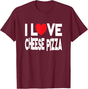 I Love Cheese Pizza T-Shirt - T-Shirt | Maroon
