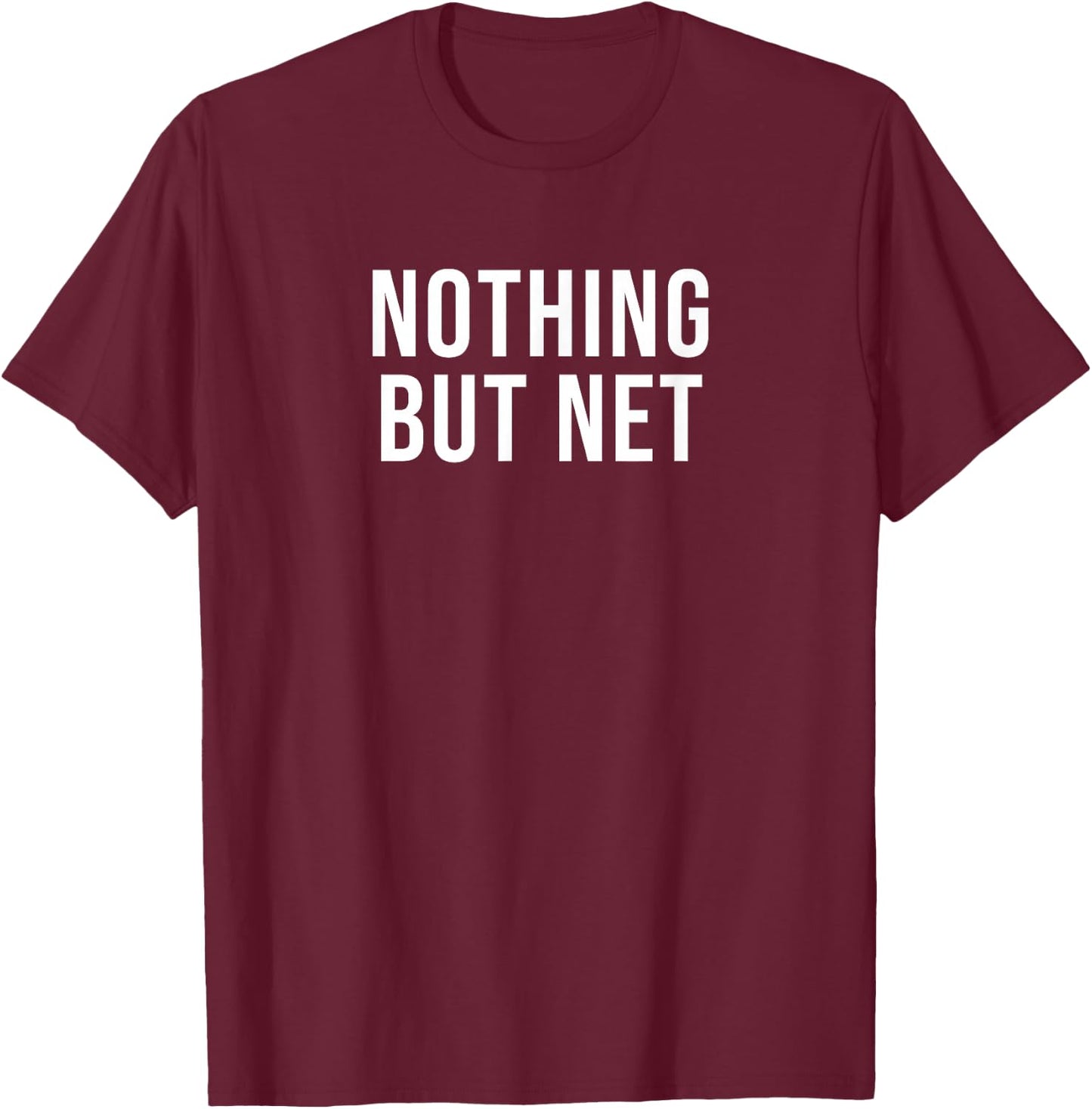 Nothing But Net T-Shirt - T-Shirt | Maroon