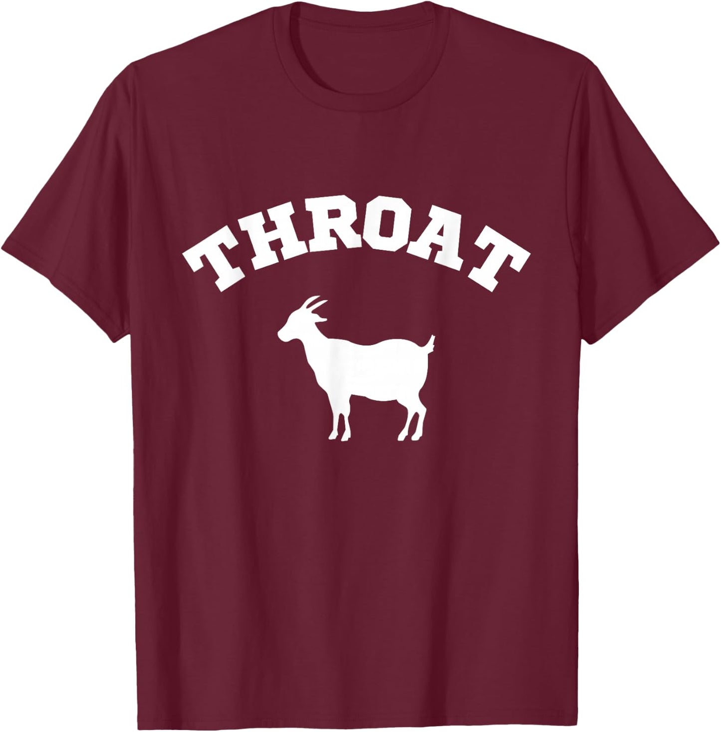 Throat Goat Funny , Small, Black T-Shirt - T-Shirt | Maroon