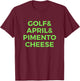 Golf April Pimento Cheese Amen Corner Gift T Shirt T-Shirt - T-Shirt | Maroon