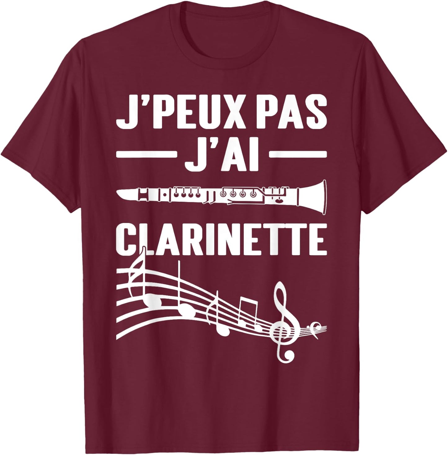 J'peux Pas J'ai Clarinet Clarinetist Instrument Music , Black, S T-Shirt - T-Shirt | Maroon