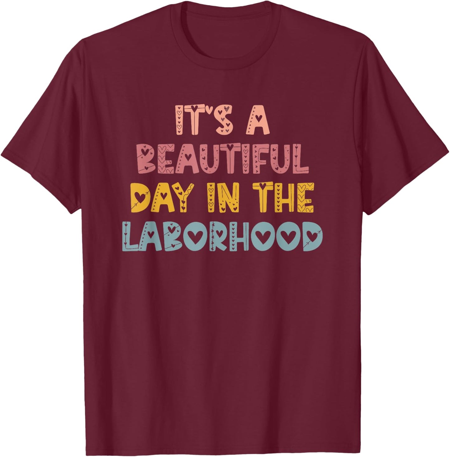 Labor & Delivery Nurse It's A Beautiful Day In The Laborhood T-Shirt - T-Shirt | Maroon