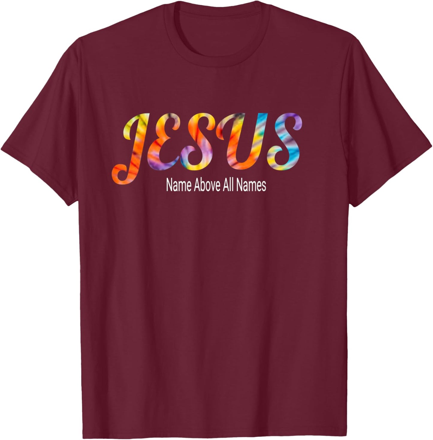 Jesus Name Above All Names Bible Faith Verse T-Shirt - T-Shirt | Maroon