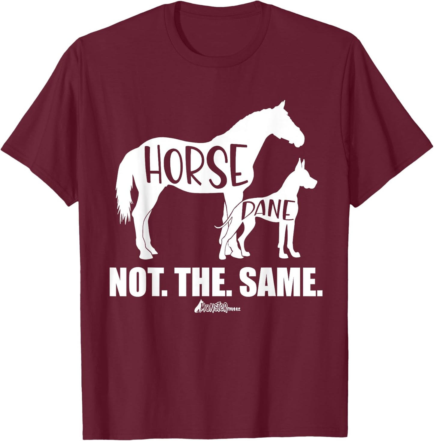 Cute Great Dane Top, Funny Dog Mom Horse Dane Not The Same T-Shirt - T-Shirt | Maroon
