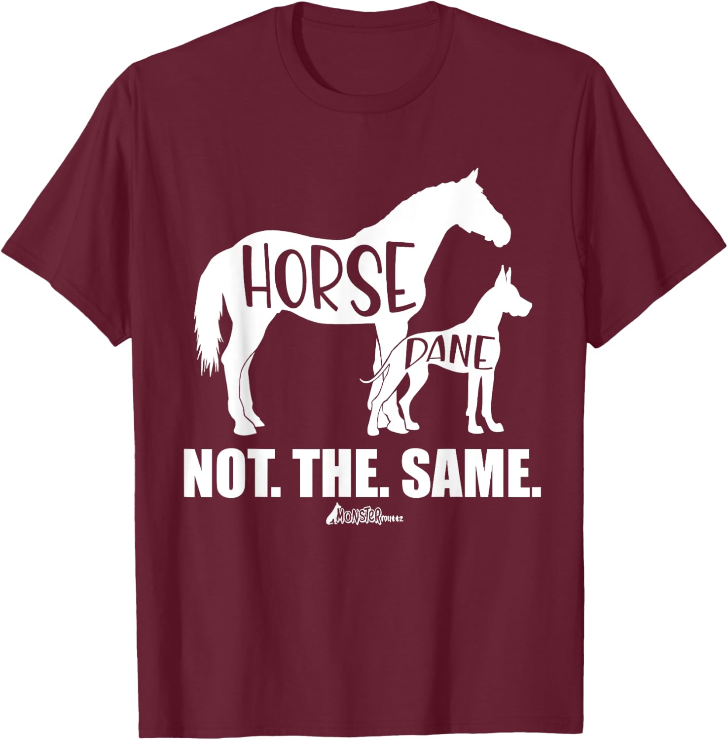 Cute Great Dane Top, Funny Dog Mom Horse Dane Not The Same T-Shirt - T-Shirt | Maroon