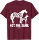 Cute Great Dane Top, Funny Dog Mom Horse Dane Not The Same T-Shirt - T-Shirt | Maroon