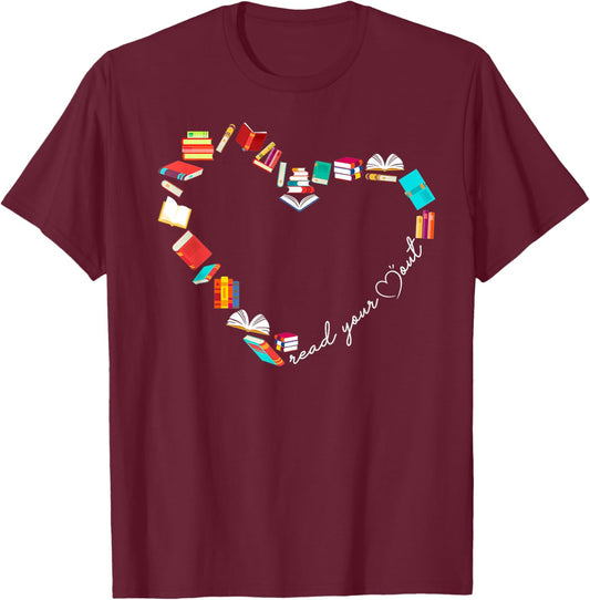 Read Your Heart Out Love Book Reading Librarian Bookworm T-Shirt - T-Shirt | Maroon