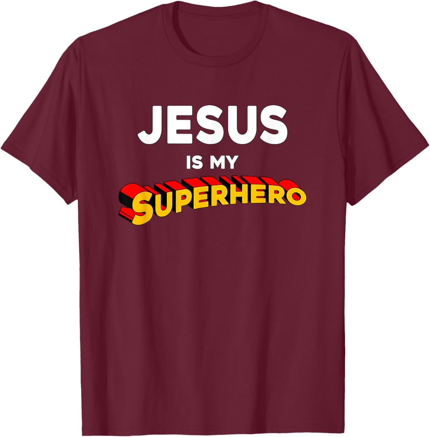 Jesus Is My Superhero Funny Christian Preachers Worship Gift T-Shirt - T-Shirt | Maroon