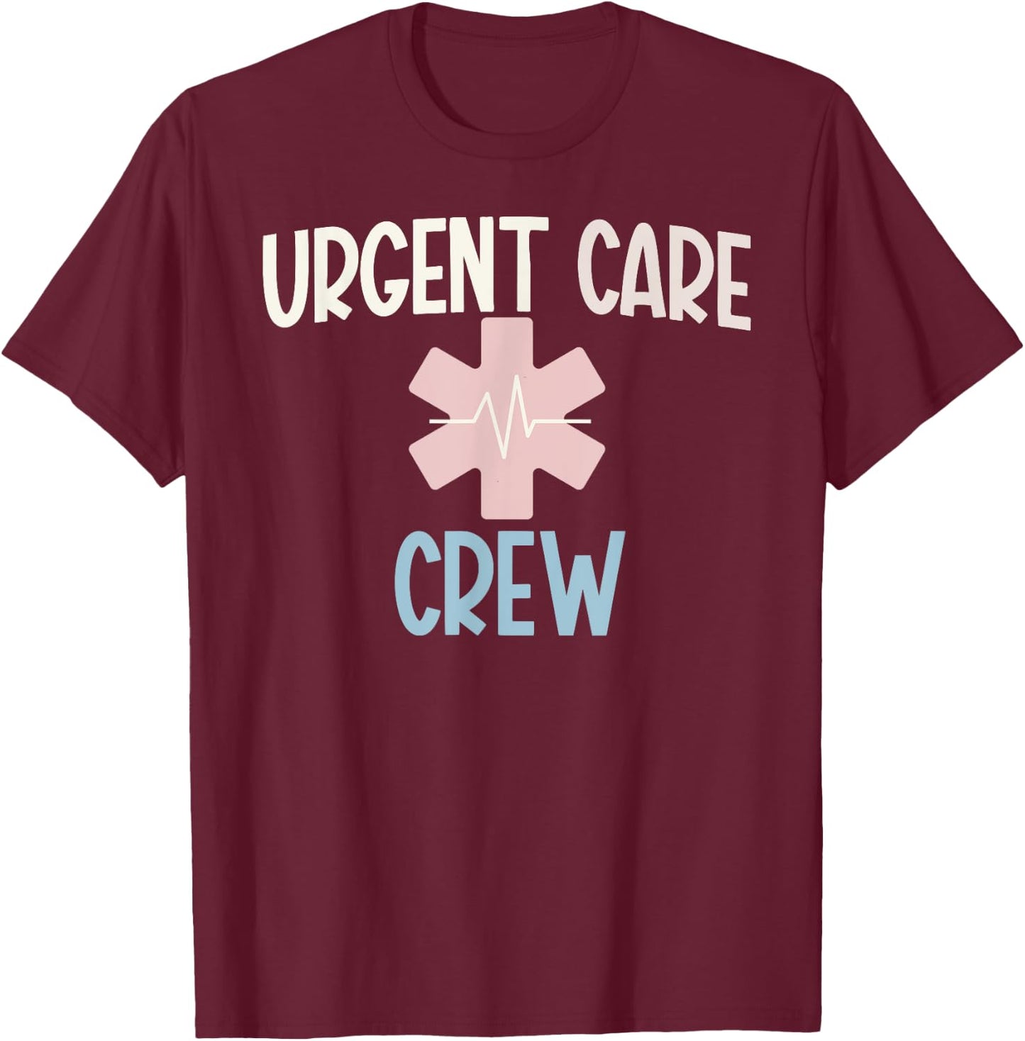 Urgent Care Crew Urgent Care Department Urgent Care Nurse T-Shirt - T-Shirt | Maroon