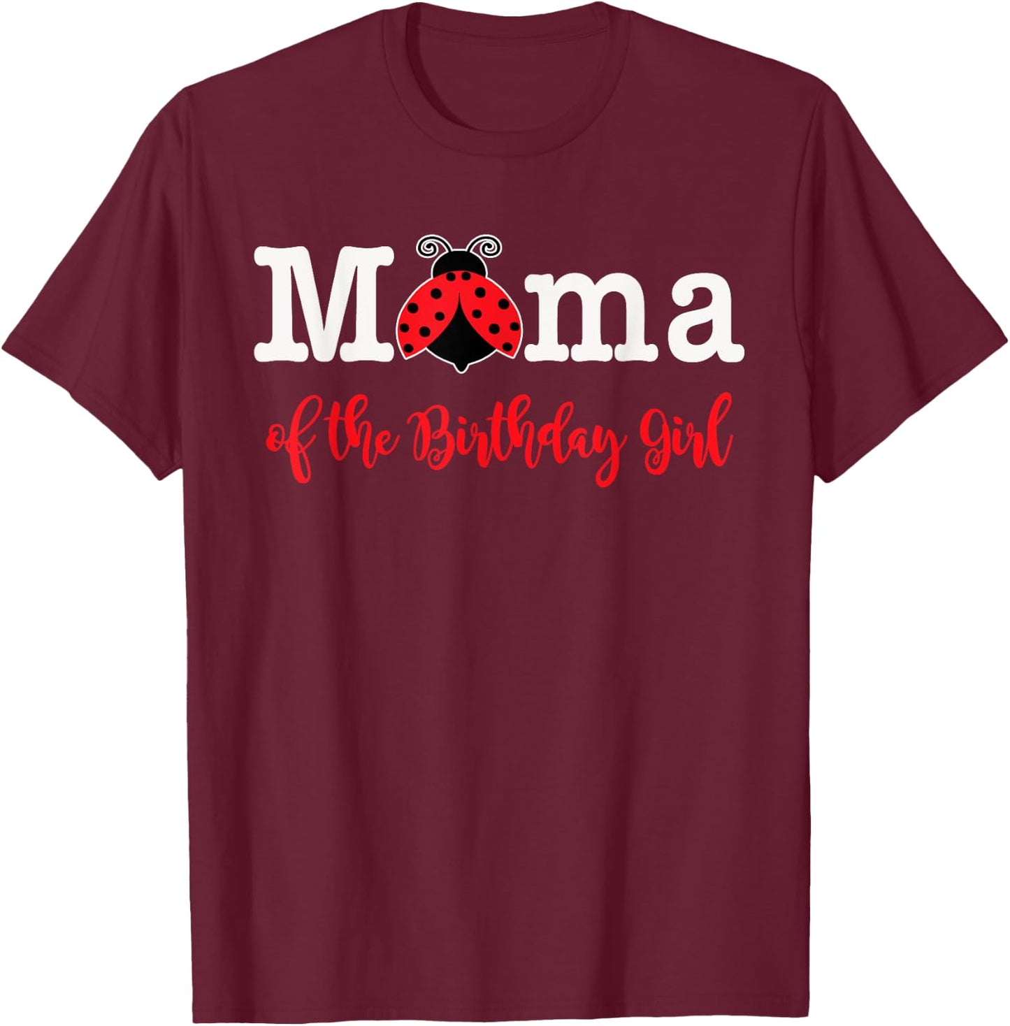 Mama Of The Birthday Girl - Family Ladybug Birthday T-Shirt - T-Shirt | Maroon