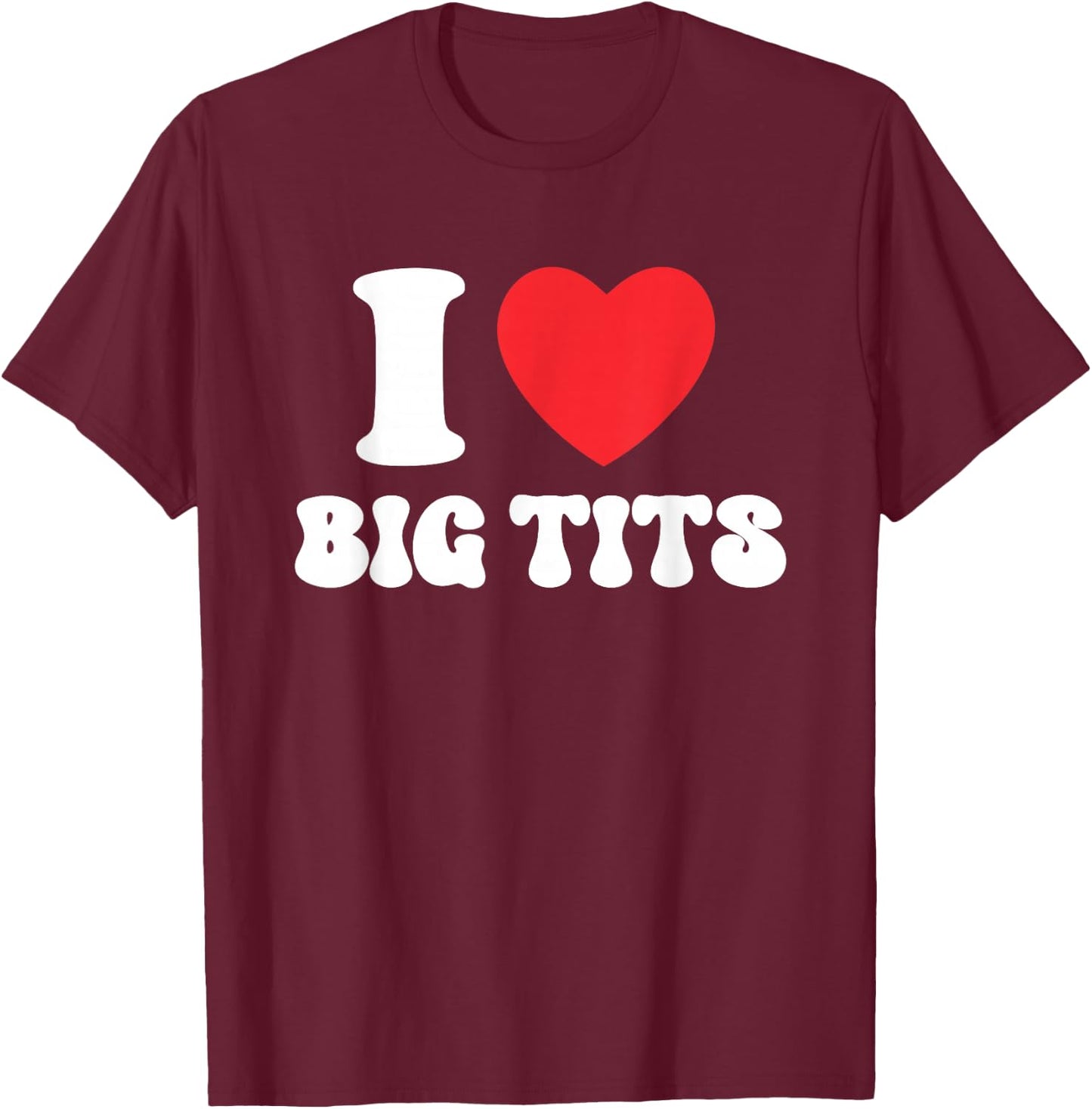 I Love Big Tits Funny Tits Boobs Lesbian Stag Party , black T-Shirt - T-Shirt | Maroon