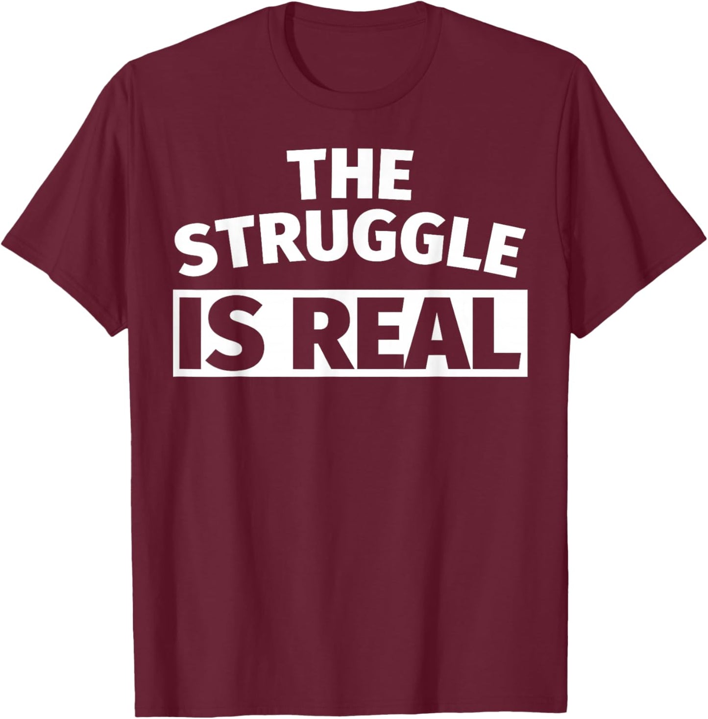 The Struggle is Real Kids and Adults T-Shirt - T-Shirt | Maroon