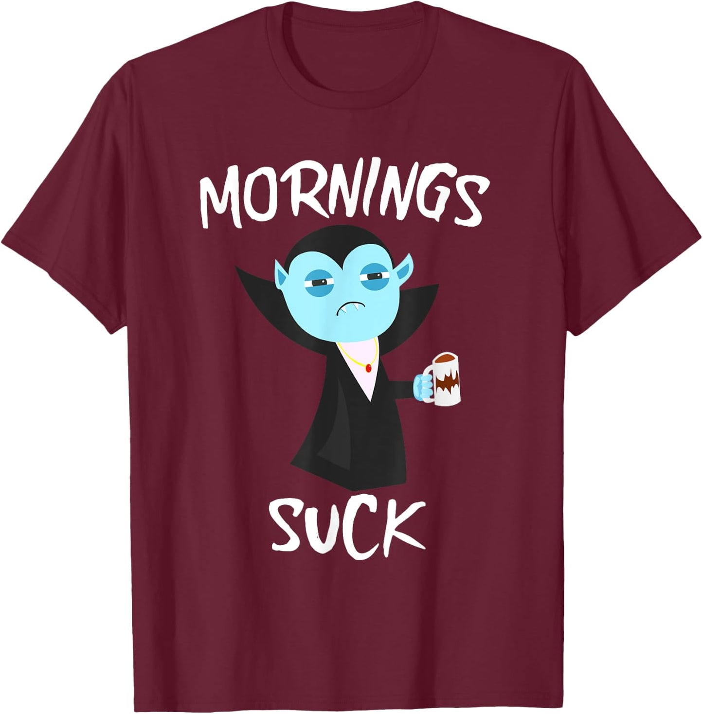 Mornings Suck Grumpy Vampire Count Dracula Drinking Coffee T-Shirt - T-Shirt | Maroon