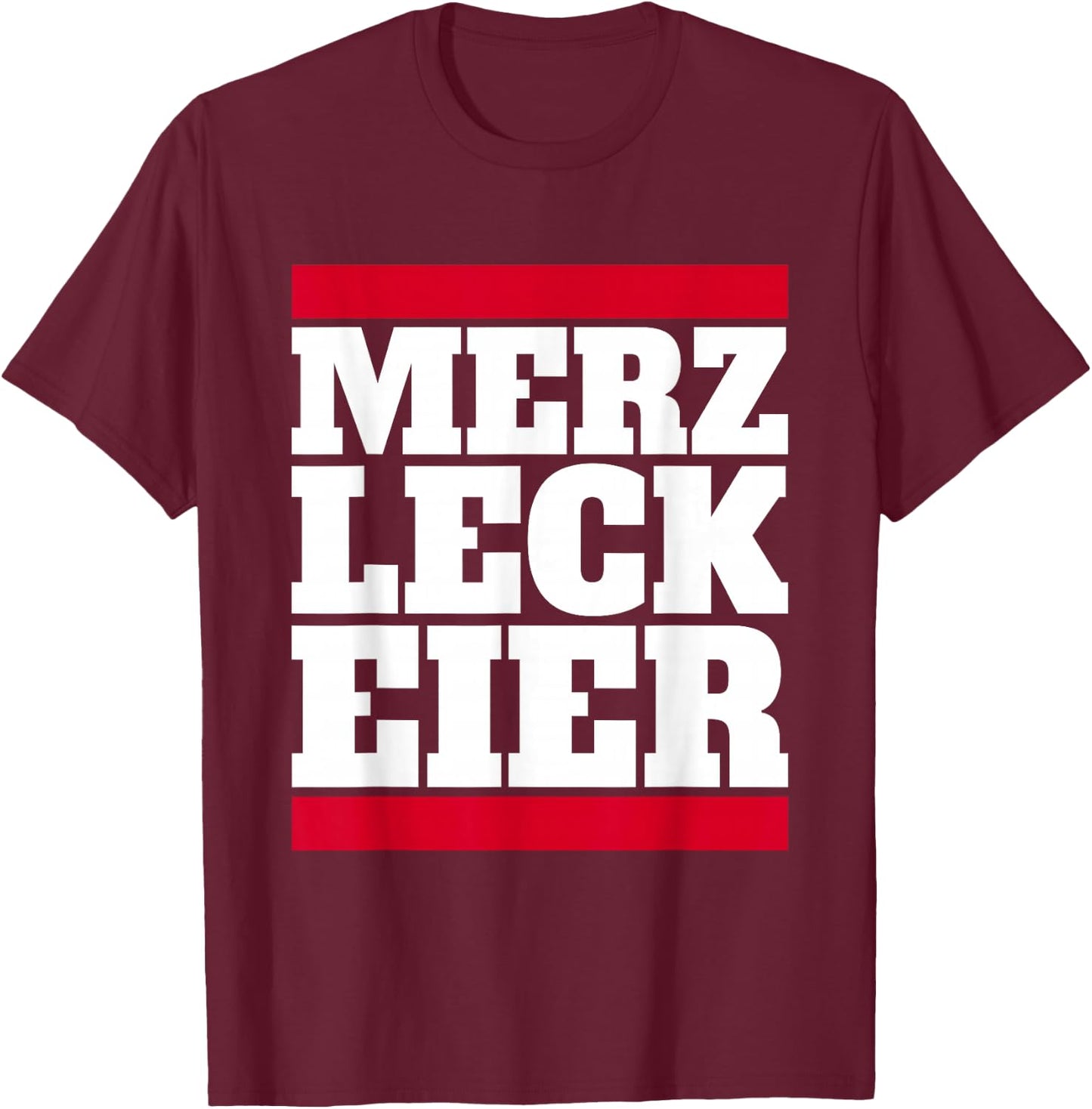 Merz Leck Eier Design Lustig Politik Deutschland Statement T-Shirt - T-Shirt | Maroon