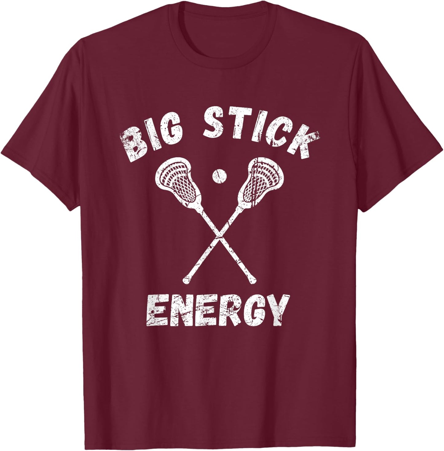 Big Stick Energy - Funny Lacrosse Shirt - Big Stick Lacrosse T-Shirt - T-Shirt | Maroon