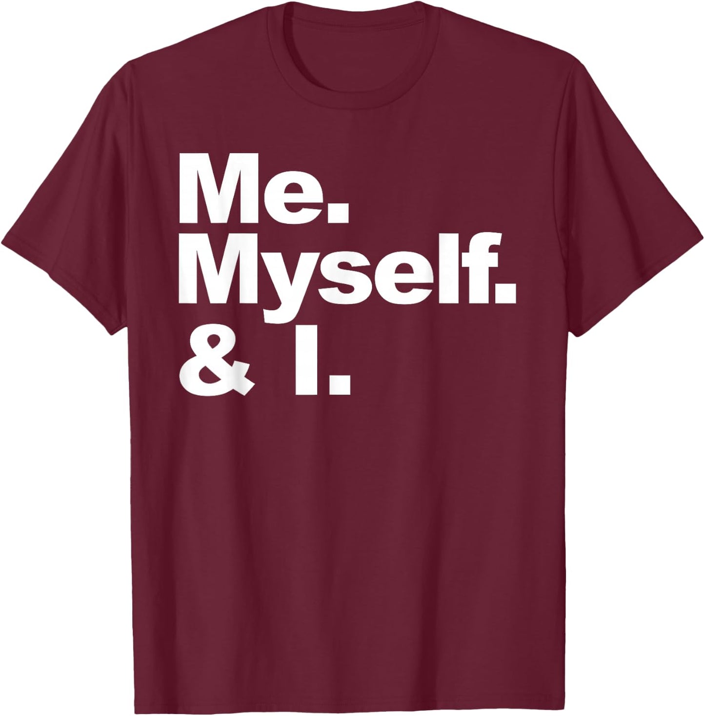 Me Myself and I T-Shirt - T-Shirt | Maroon