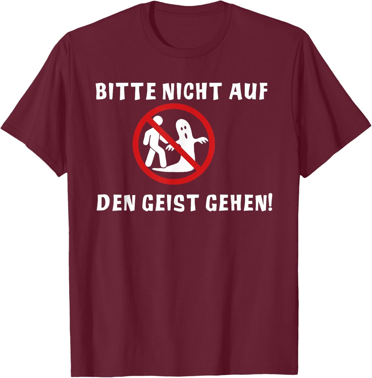Bitte nicht auf den Geist gehen lustiger spruch Fun , black T-Shirt - T-Shirt | Maroon