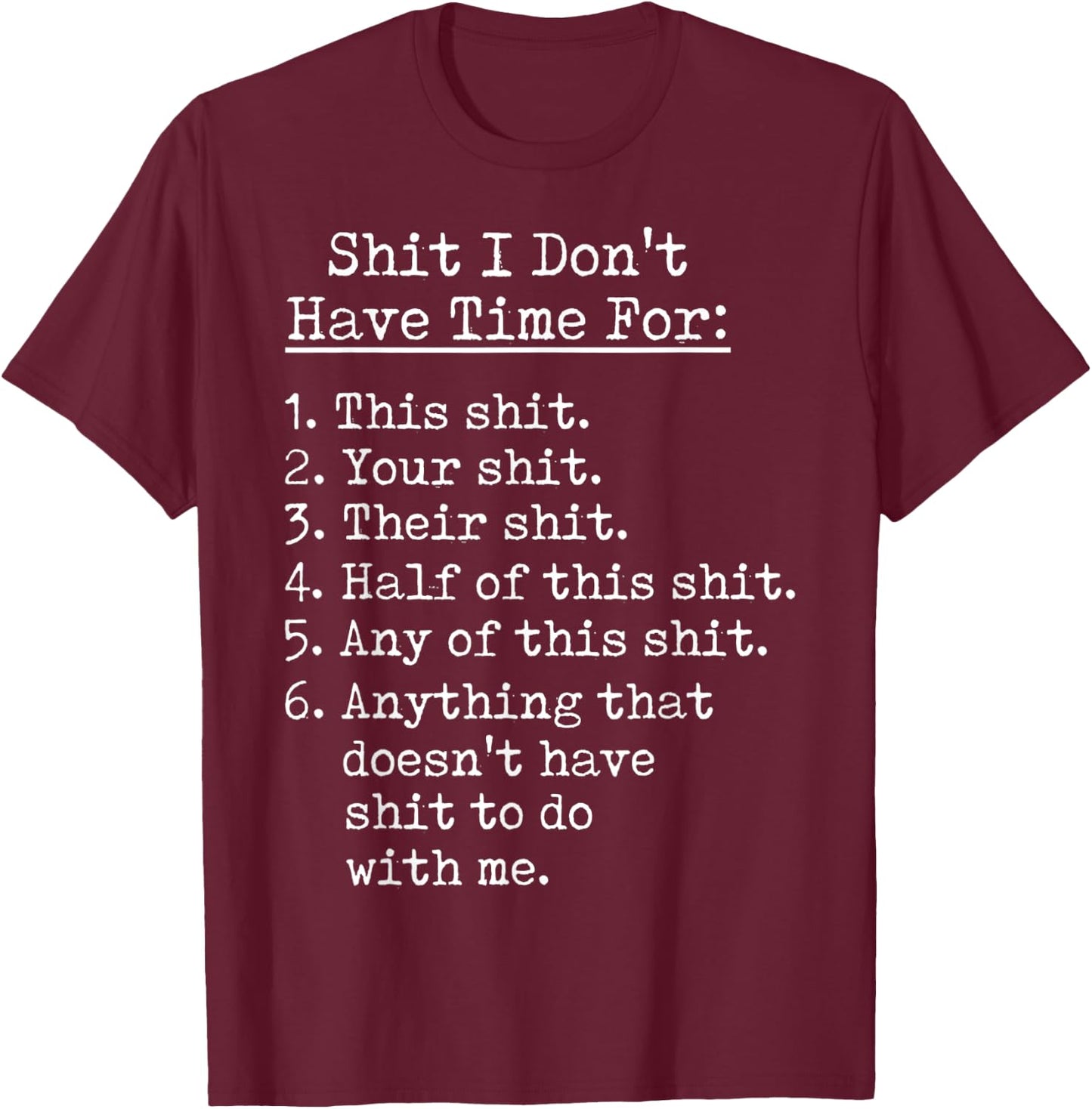 Funny Shit I Dont Have Time For Sarcastic Humor Jokes T-Shirt - T-Shirt | Maroon