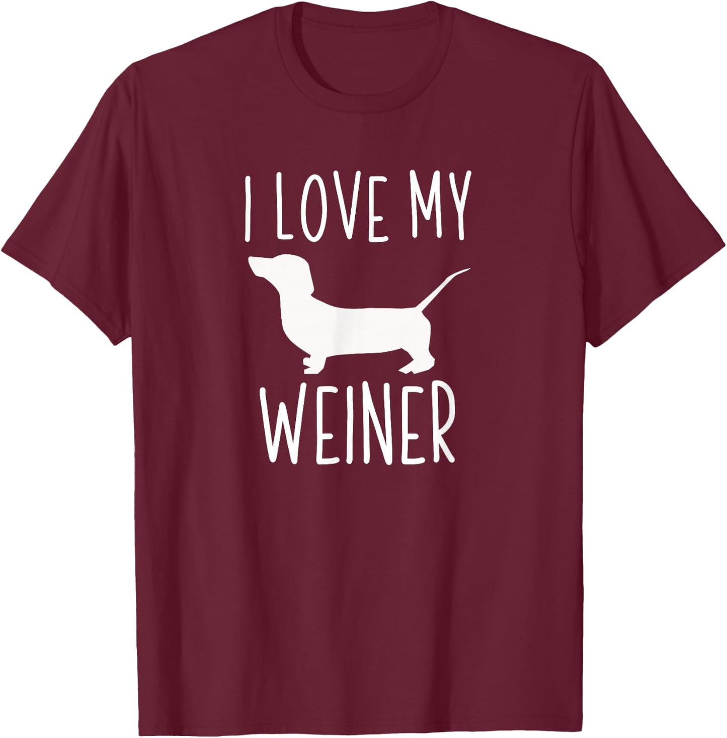Dachshund Lover Gifts I Love My Weiner T-Shirt - T-Shirt | Maroon