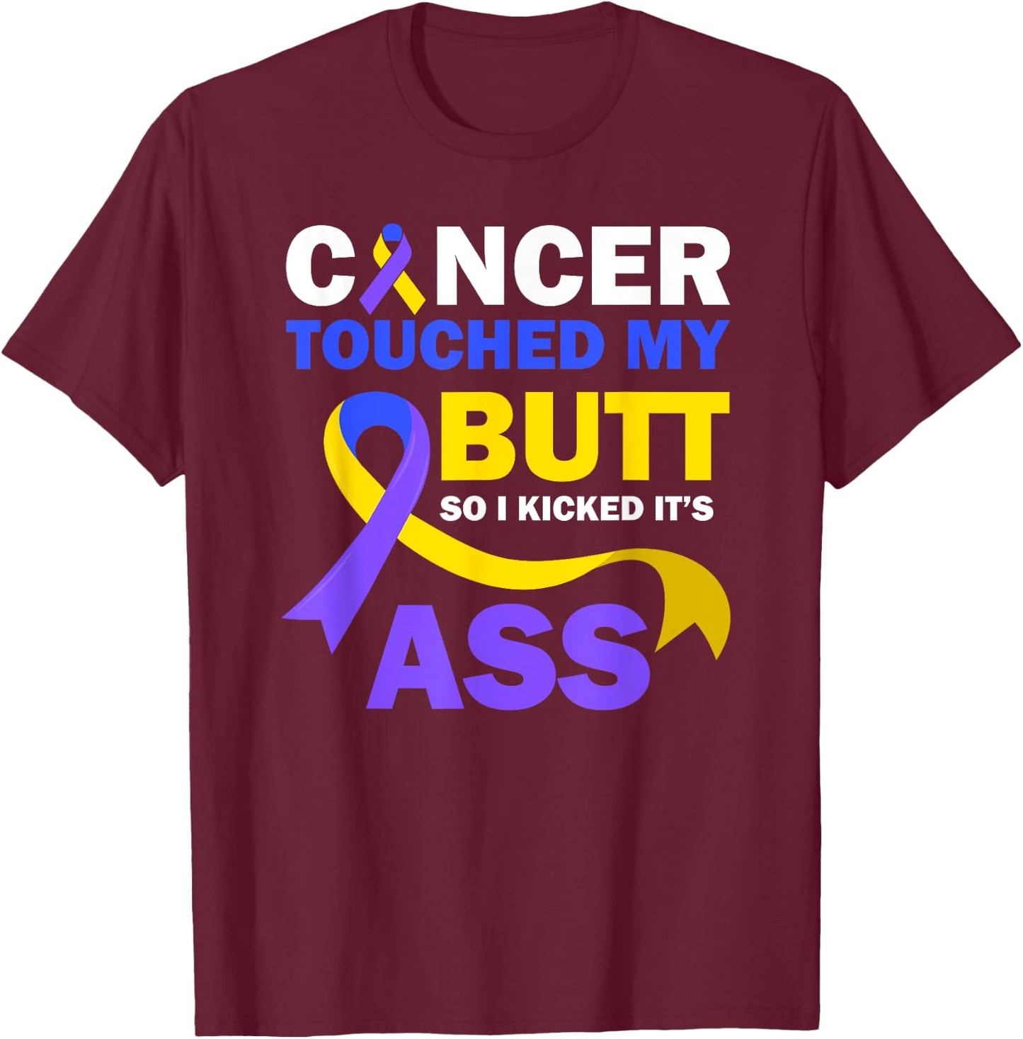 Bladder Cancer Touched My Butt So I Kicked It's Ass Fighter T-Shirt - T-Shirt | Maroon