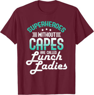Lunch Lady Gift Superheroes Without Capes Lunch Ladies Shirt T-Shirt - T-Shirt | Maroon