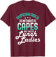Lunch Lady Gift Superheroes Without Capes Lunch Ladies Shirt T-Shirt - T-Shirt | Maroon