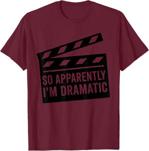 So Apparently I'm Dramatic Funny Actor Actress T-Shirt - T-Shirt | Maroon