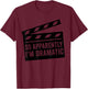 So Apparently I'm Dramatic Funny Actor Actress T-Shirt - T-Shirt | Maroon