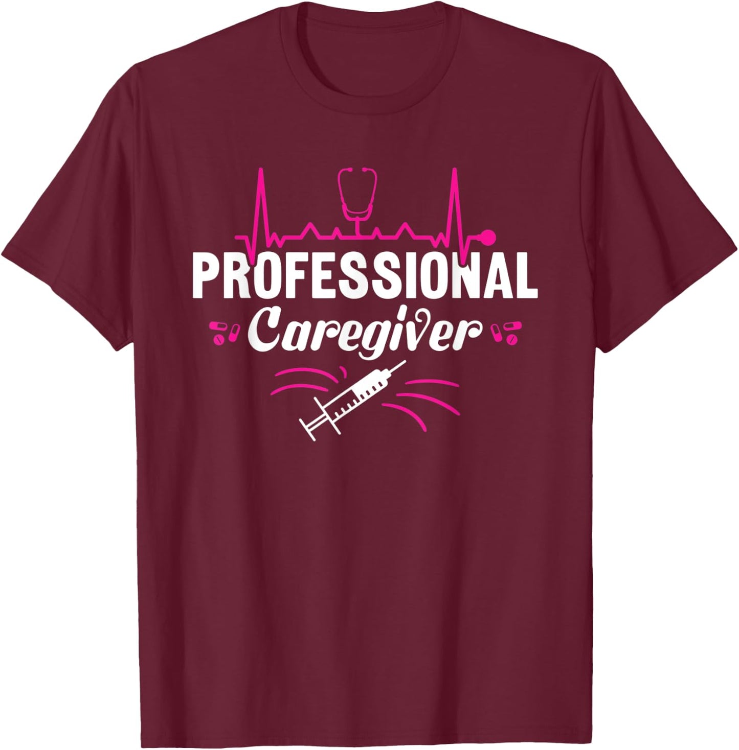 Professional Caregiver Homecare Nurse T-Shirt - T-Shirt | Maroon