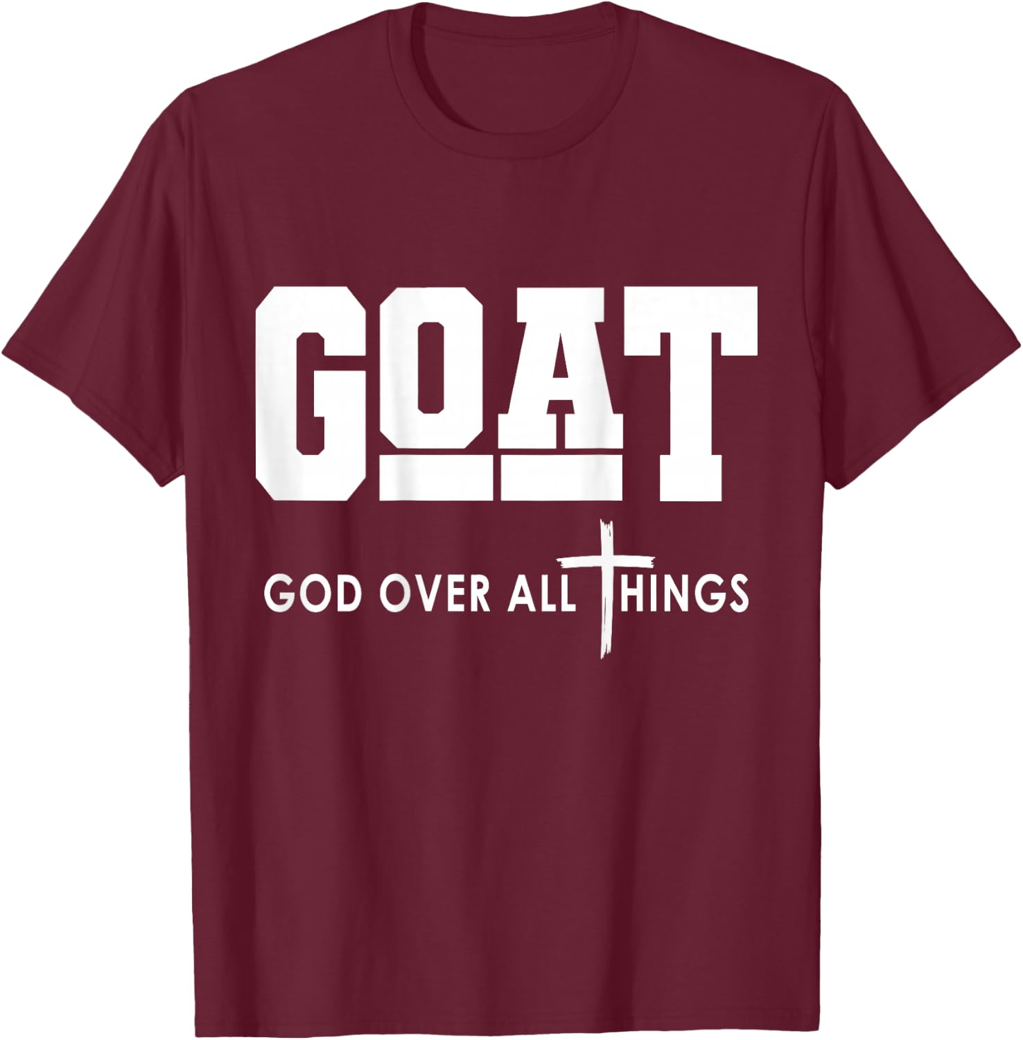 Goat God Over All Things Funny T-Shirt - T-Shirt | Maroon