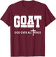 Goat God Over All Things Funny T-Shirt - T-Shirt | Maroon