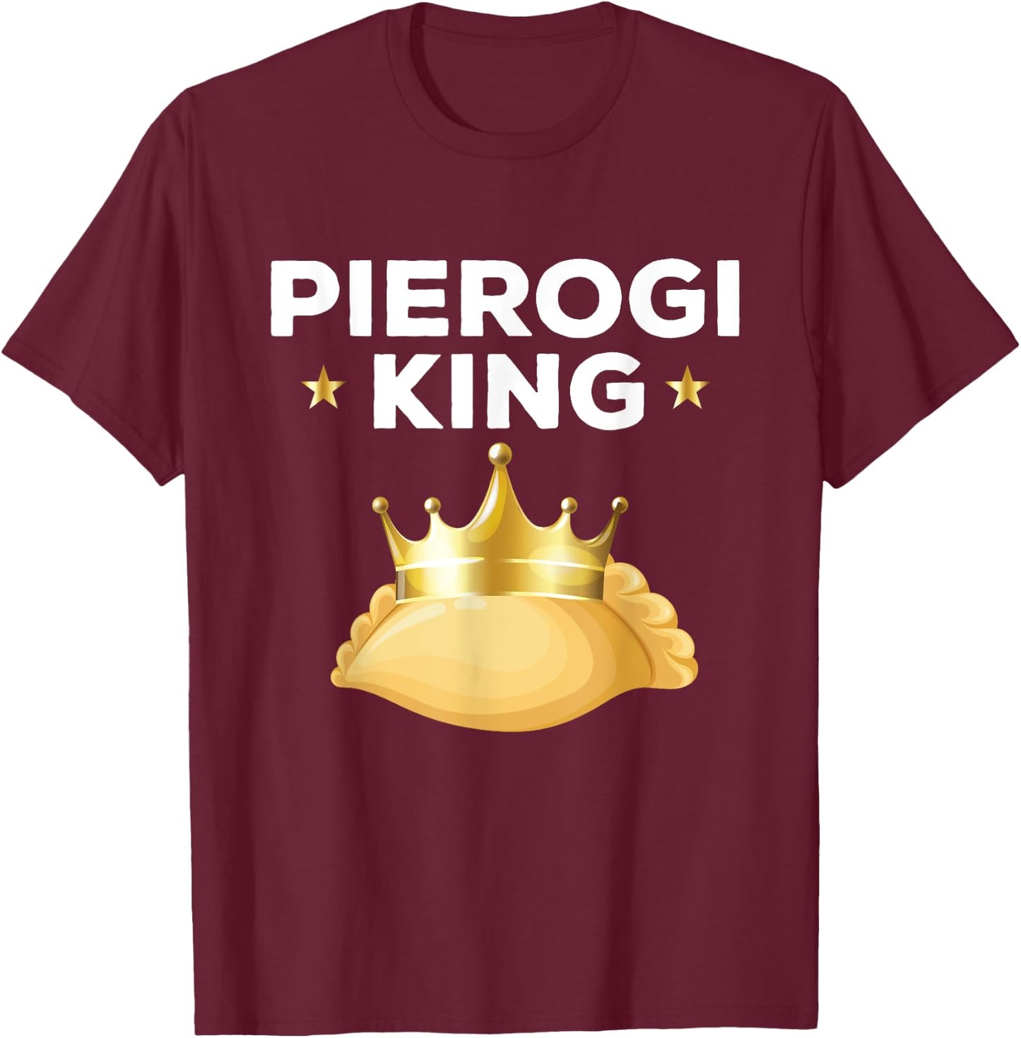 Funny Pirogies King Poland Traditional Foods Men T-Shirt - T-Shirt | Maroon