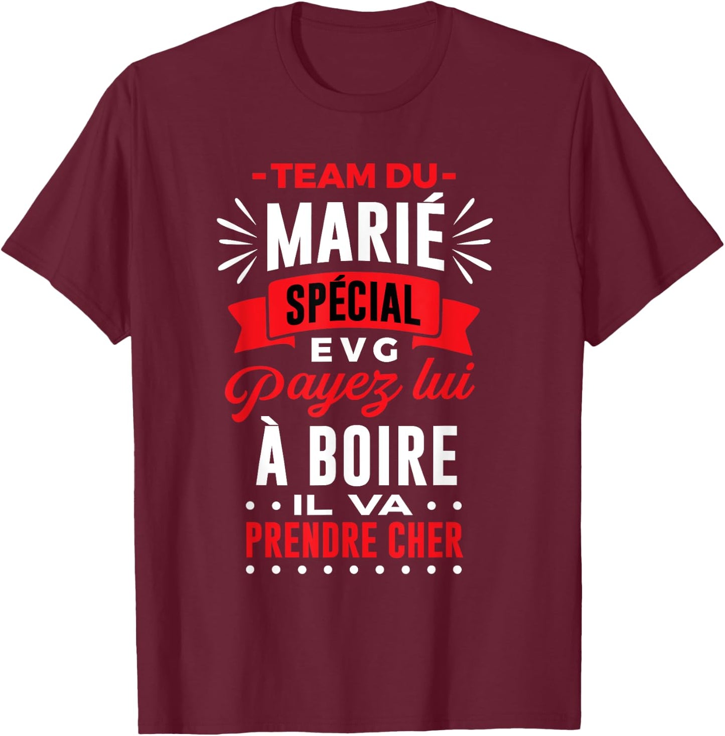 Special EVG man humor bachelor party evg , Black T-Shirt - T-Shirt | Maroon