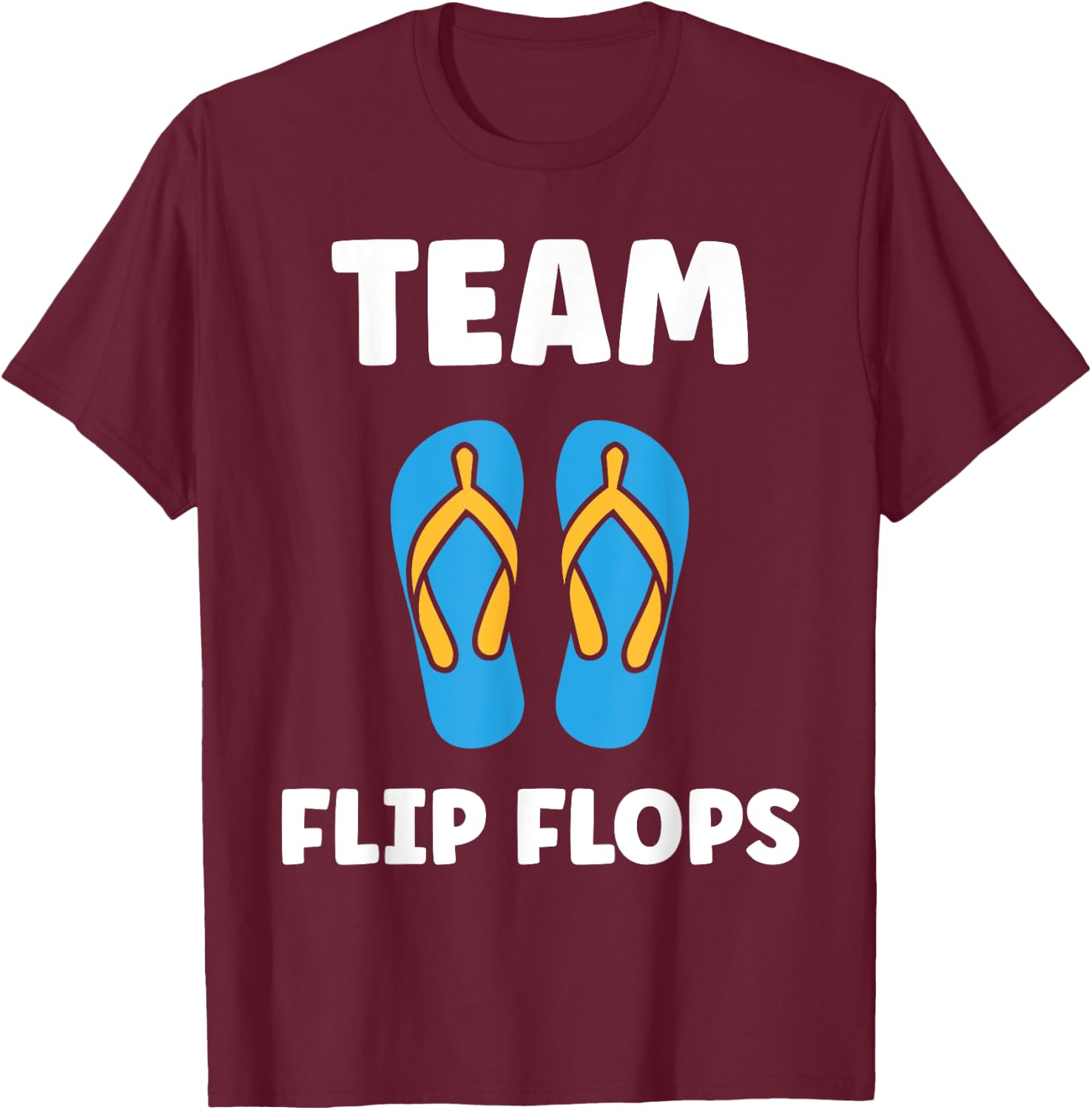 Quote flip flops minimalist humor simple team flip flops T-Shirt - T-Shirt | Maroon