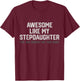 Funny Awesome Like My Stepdaughter Yes She Bought Me This T-Shirt - T-Shirt | Maroon