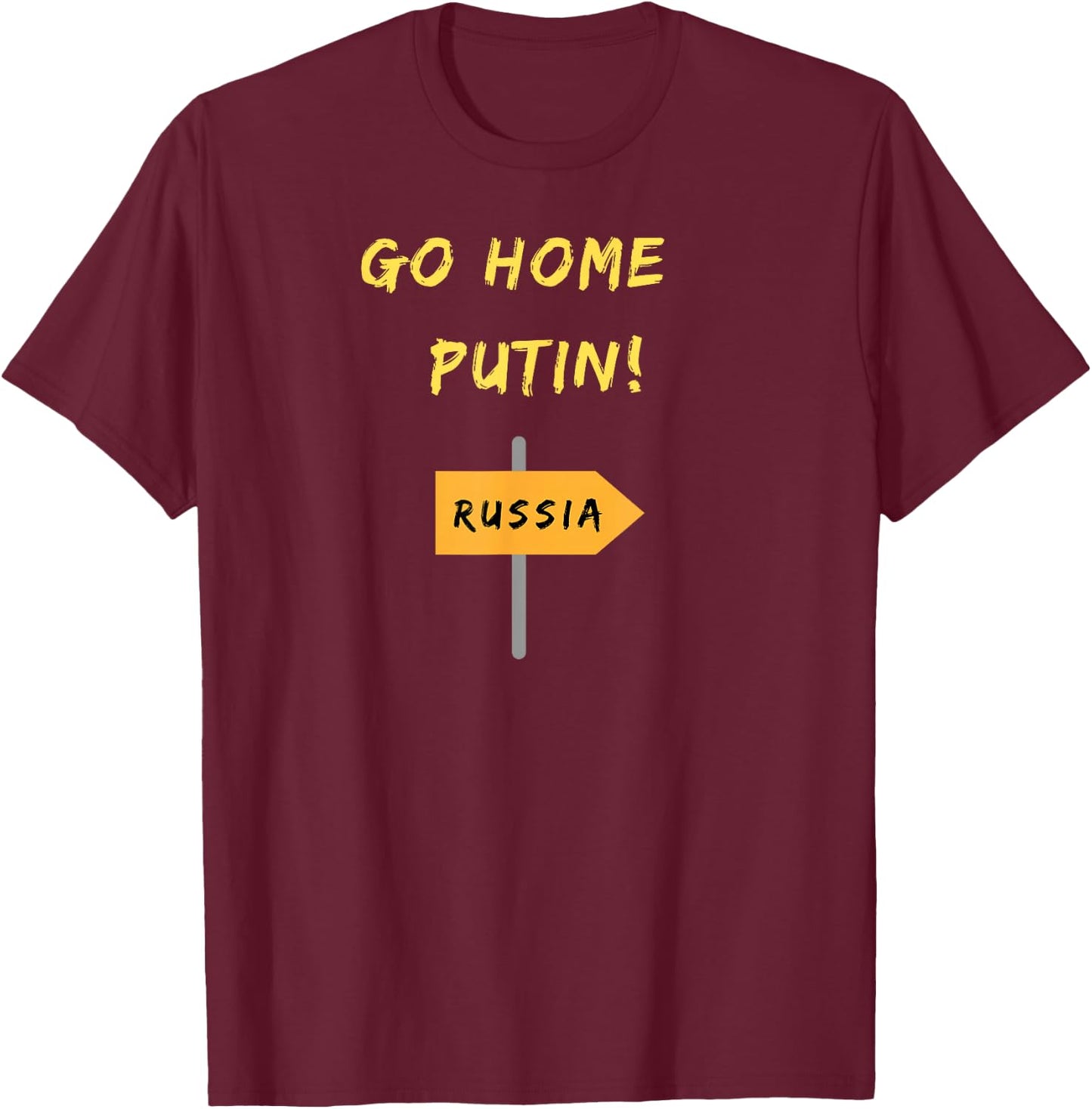 GO HOME PUTIN! Ukraine Support Peace , black, s T-Shirt - T-Shirt | Maroon