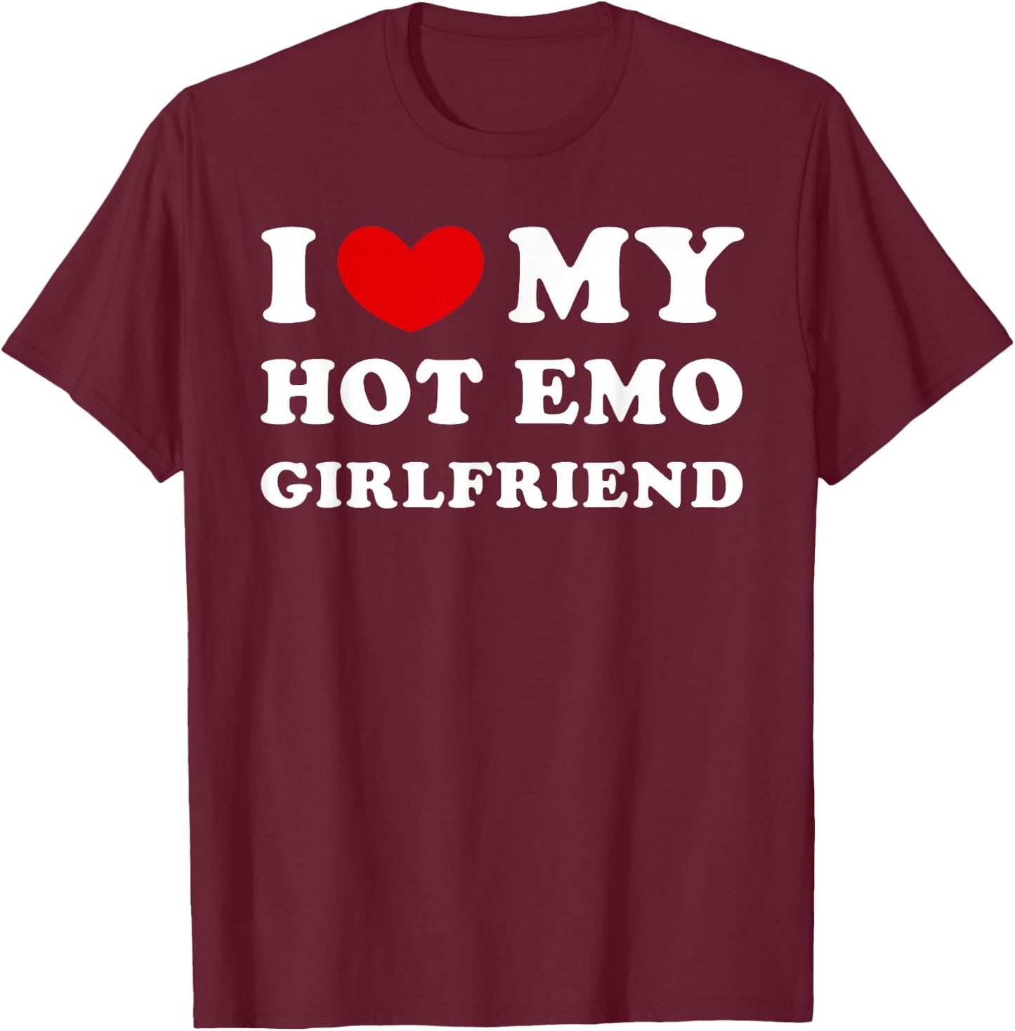 I Love My Hot Emo Girlfriend, Heiße Emo-Freundin T-Shirt - T-Shirt | Maroon