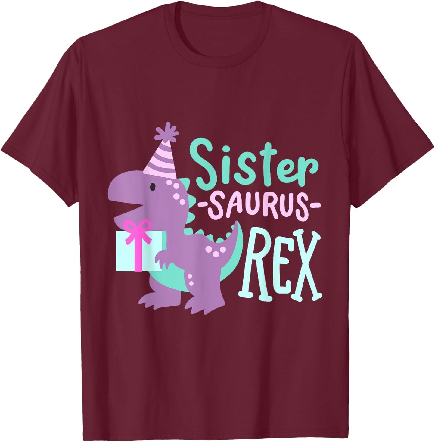 Dinosaur Birthday Sister Saurus T Rex Family Matching Party T-Shirt - T-Shirt | Maroon