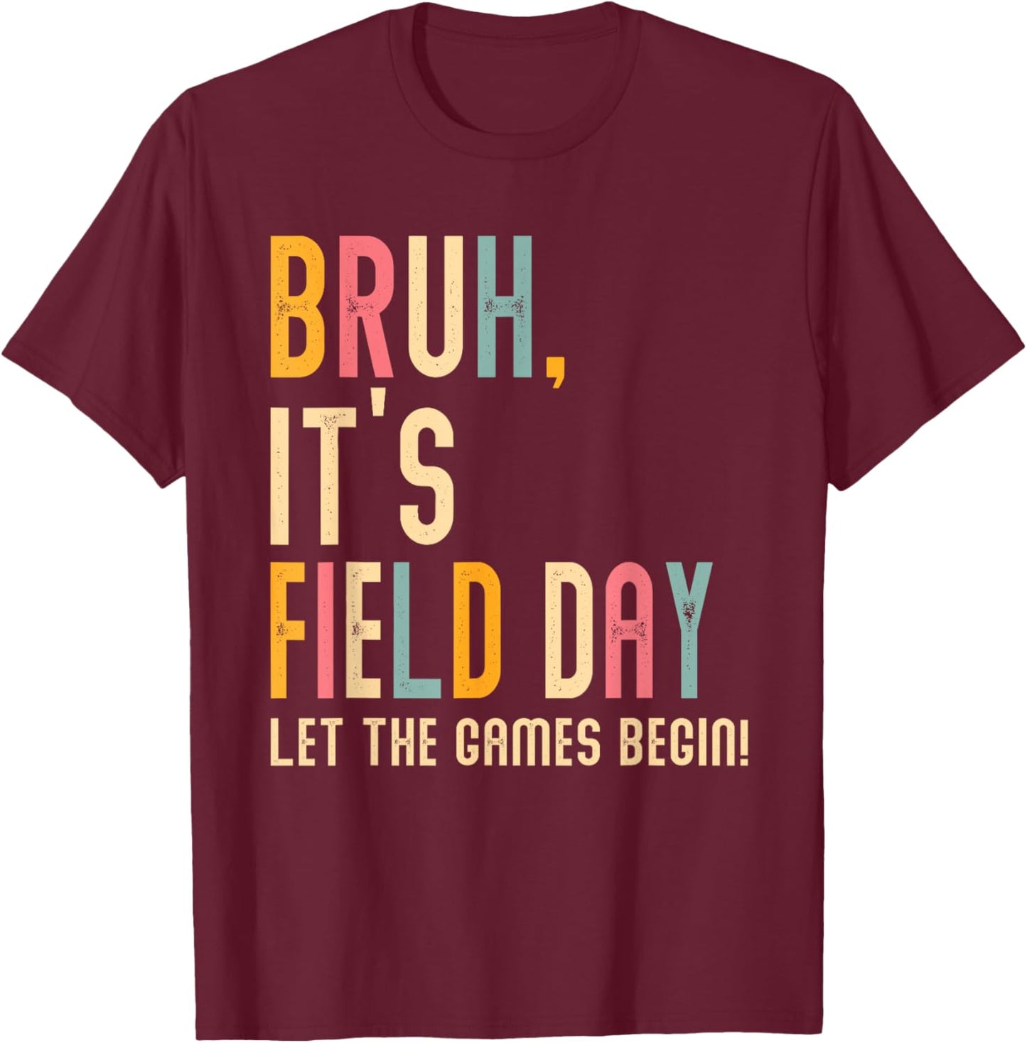 Bruh It's Field Day Let The Games Begin Field Trip Fun Day T-Shirt - T-Shirt | Maroon