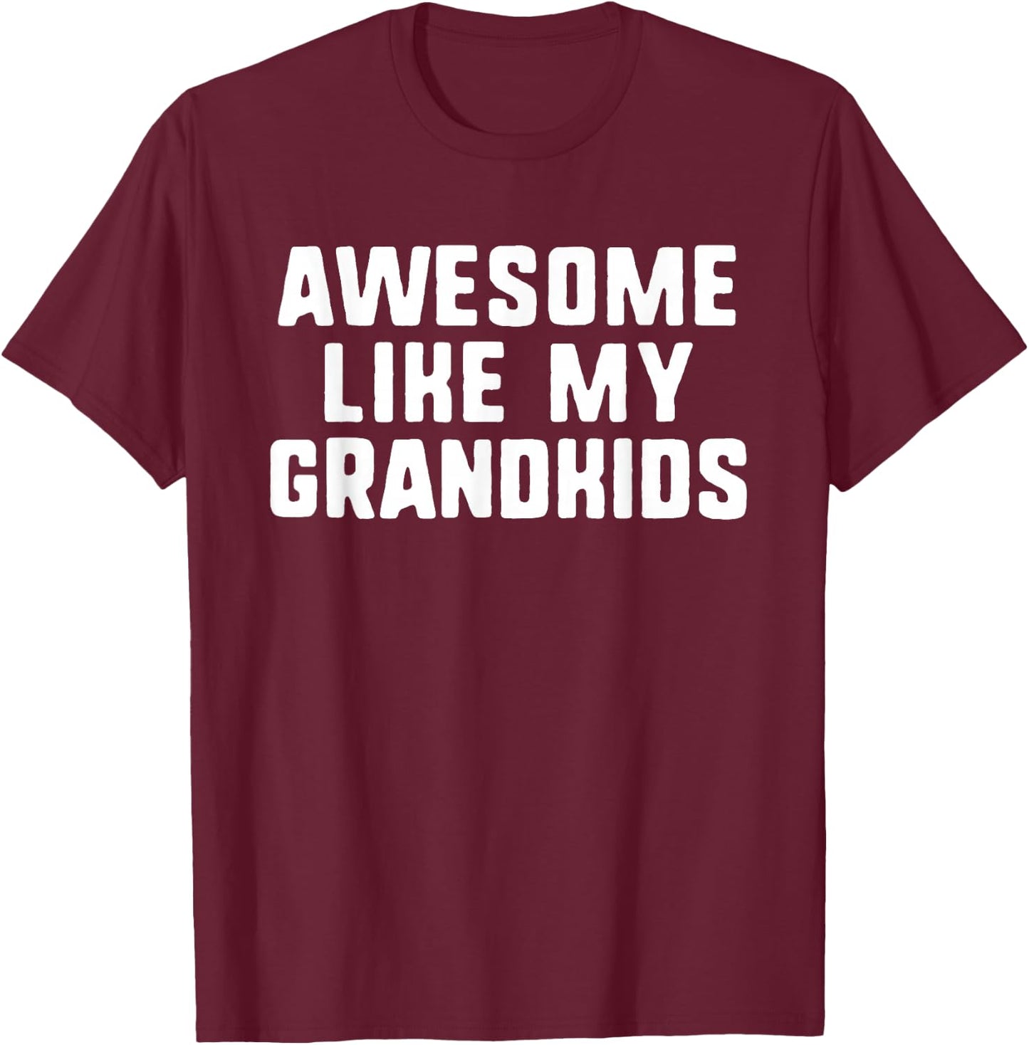 Awesome Like My Grandkids Grandma Grandpa Cool Funny T-Shirt - T-Shirt | Maroon