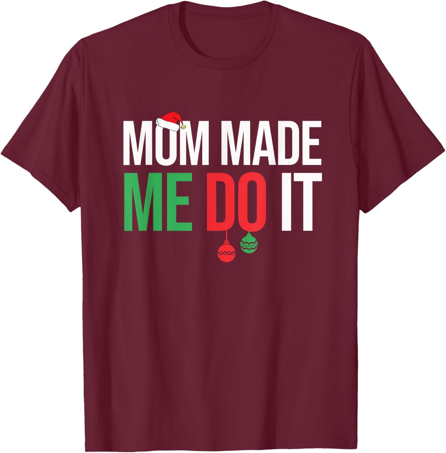 Family Christmas Pajamas Matching Mom Made Me Do It T-Shirt - T-Shirt | Maroon