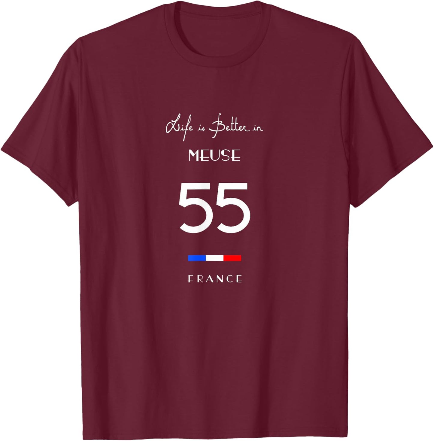 Life is better at MEUSE Number 55 Lorraine Grand Est France , Black, S T-Shirt - T-Shirt | Maroon