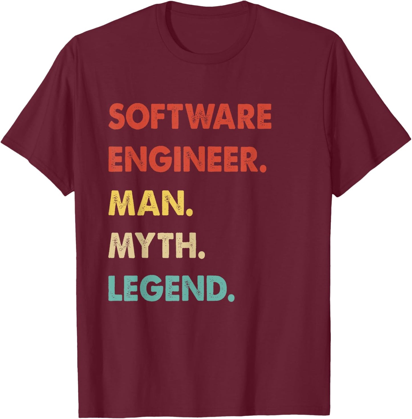 Software Engineer Man Myth Legend T-Shirt - T-Shirt | Maroon