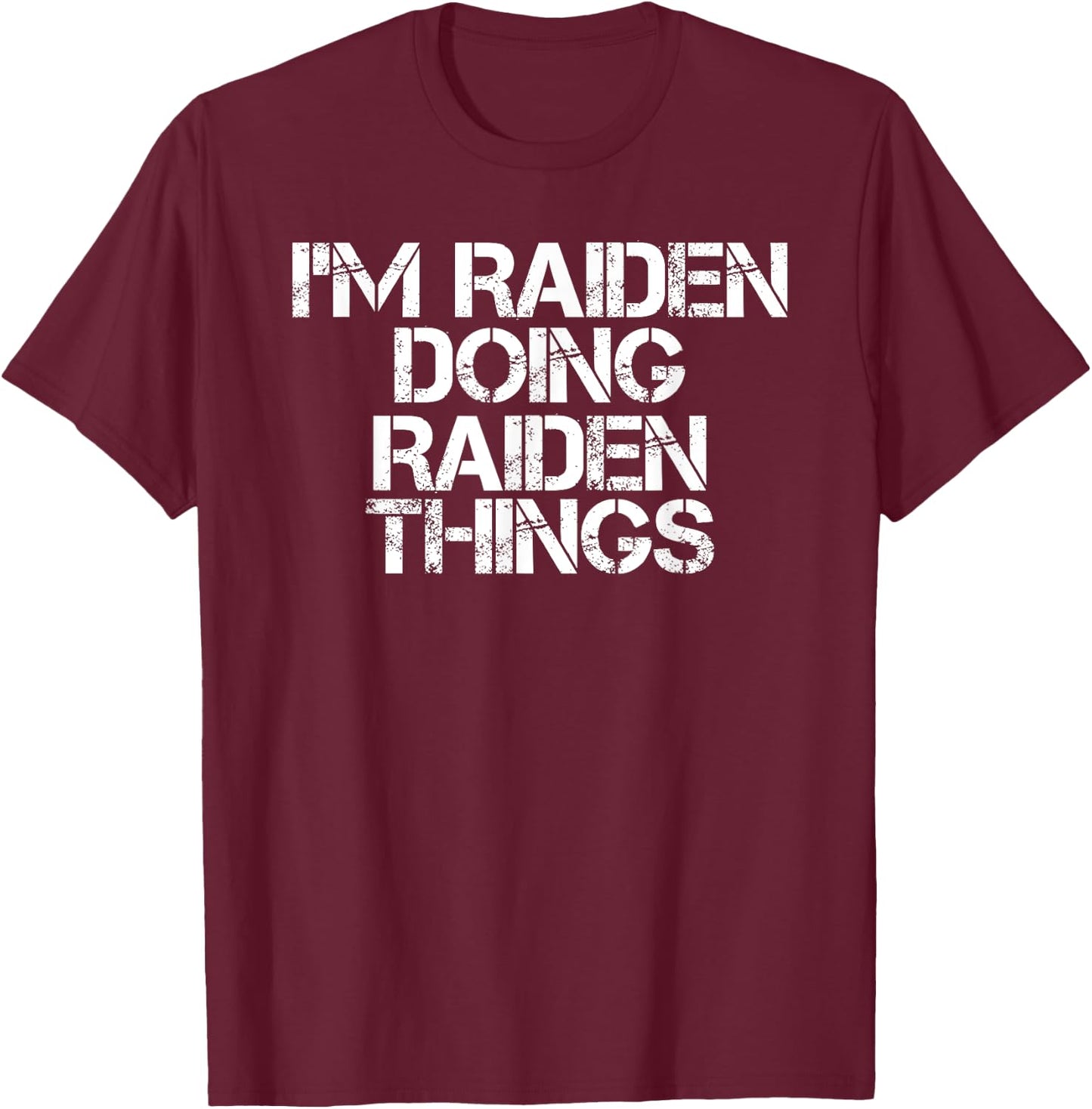 I'M RAIDEN DOING RAIDEN THINGS Name Funny Birthday Gift T-Shirt - T-Shirt | Maroon