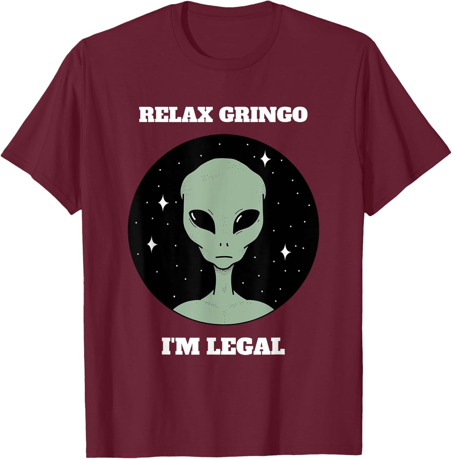 Relax Gringo I'm Legal T-Shirt - T-Shirt | Maroon