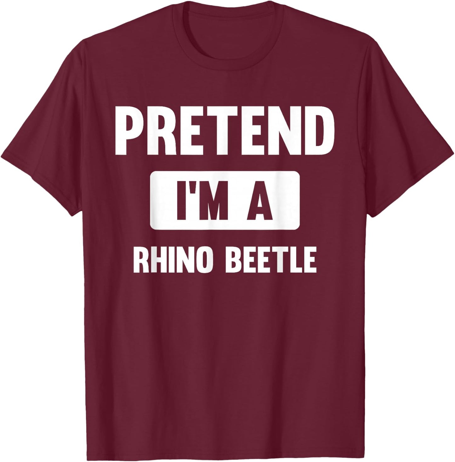 Pretend I'm A Rhino Beetle Funny Halloween Costume T-Shirt - T-Shirt | Maroon