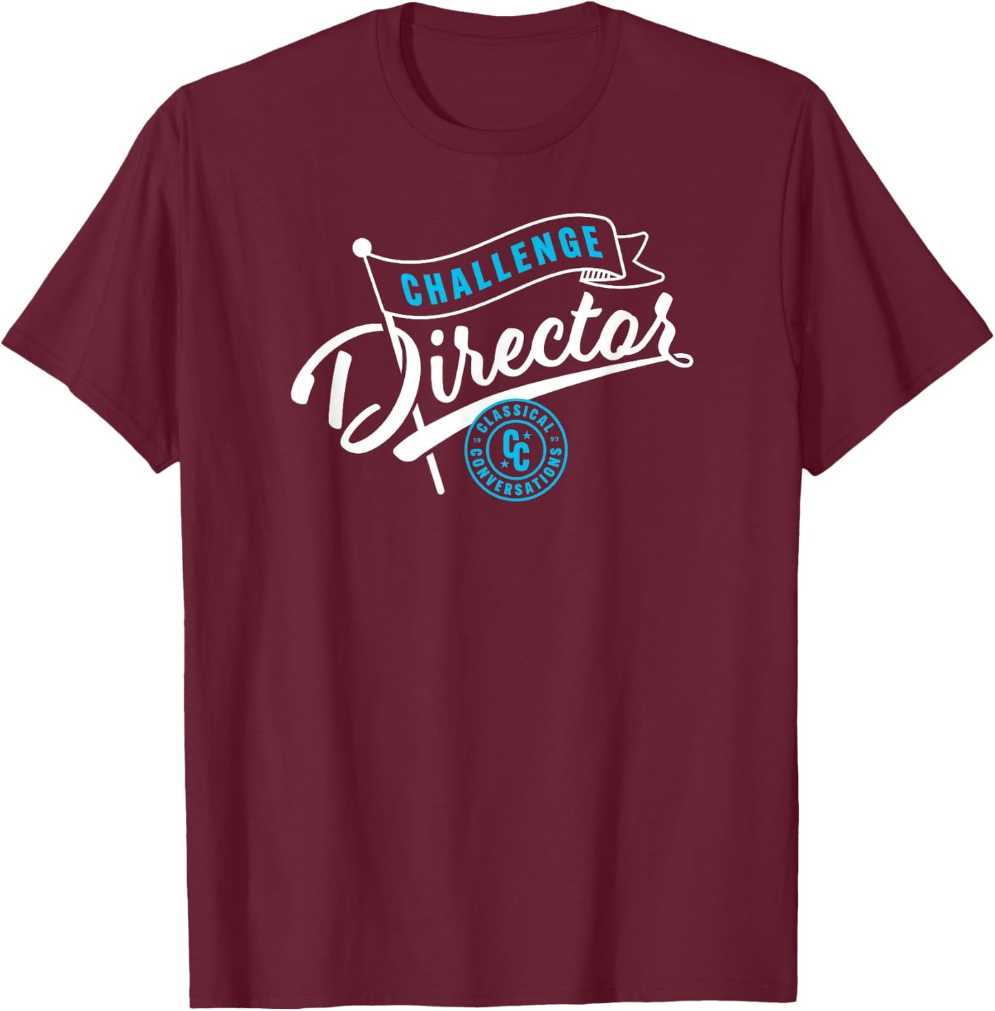 Classical Conversations Challenge Director T-Shirt - T-Shirt | Maroon