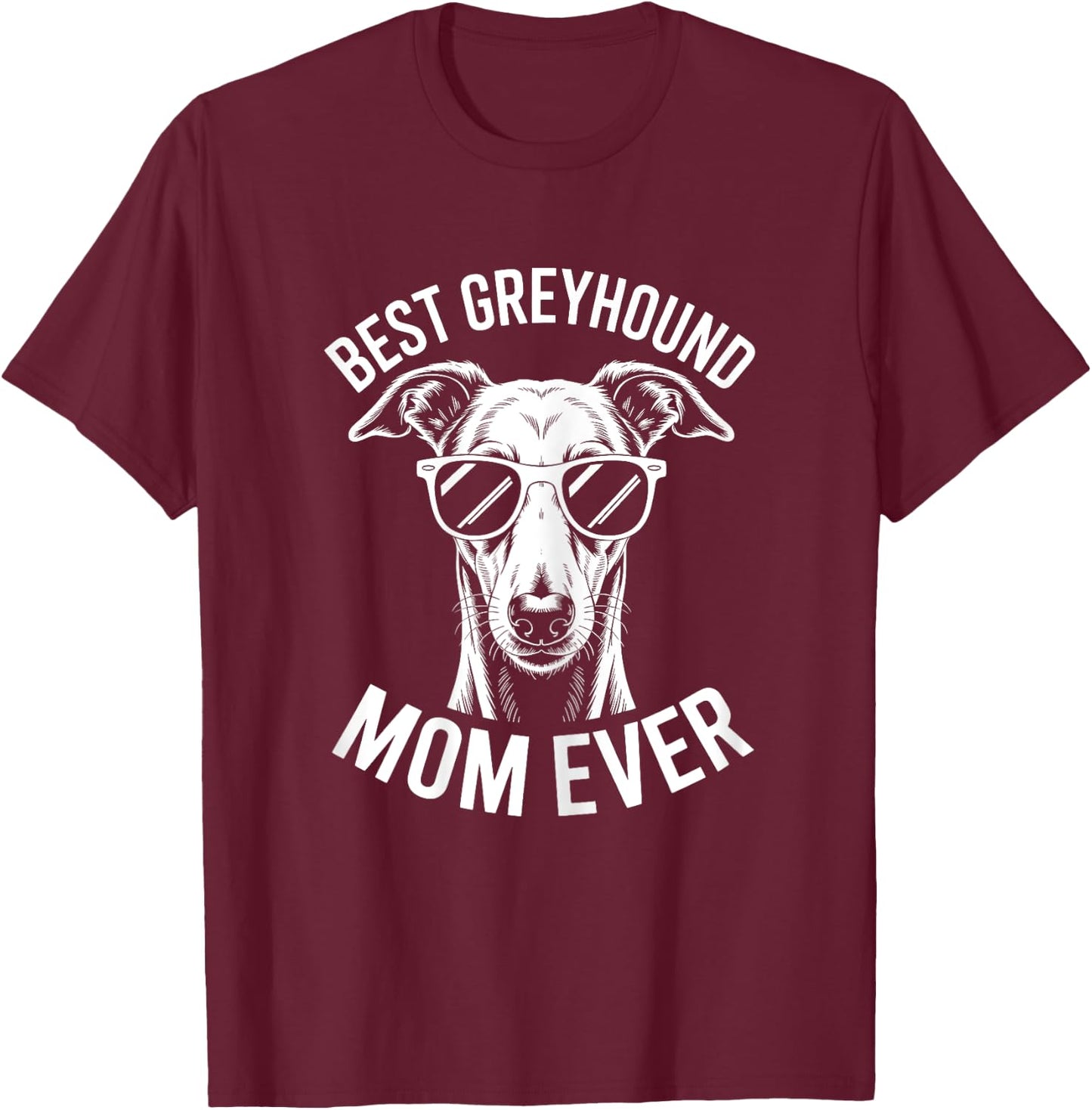 The best greyhound mom ever: Greyhound Funny T-Shirt - T-Shirt | Maroon