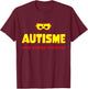 Humour Autisme Super Pouvoir Sensibilisation All in Blue , Blue, S T-Shirt - T-Shirt | Maroon